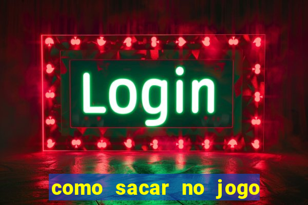 como sacar no jogo do tigrinho